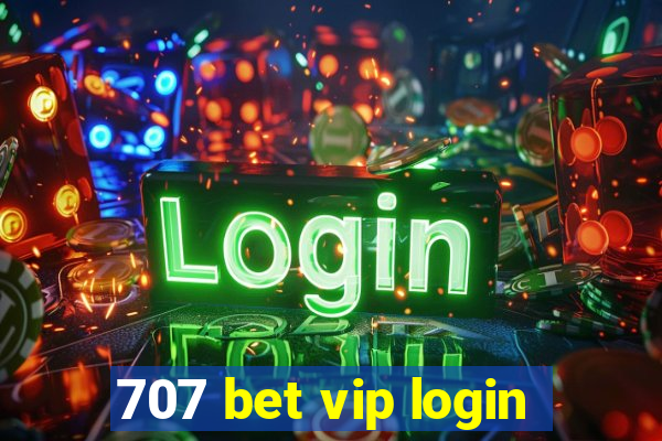 707 bet vip login